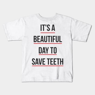 It's a Beautiful Day to Save Teeth Kids T-Shirt